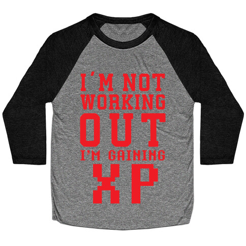 I'm Not Working Out I'm Gaining XP Baseball Tee