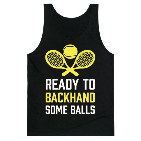 Ready To Backhand Some Balls Tank Top