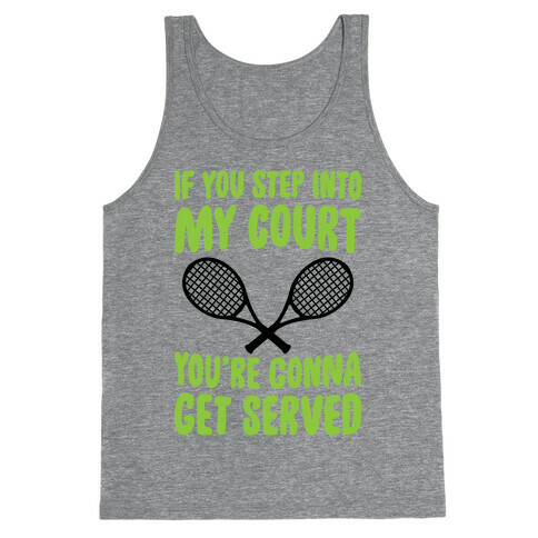 If You Step Into My Court, You're Gonna Get Served Tank Top