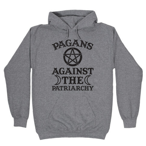 Pagans Against The Patriarchy Hooded Sweatshirt