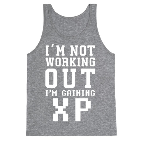 I'm Not Working Out I'm Gaining XP Tank Top