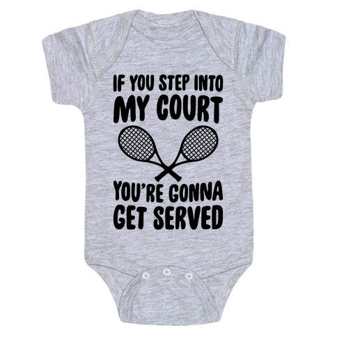 If You Step Into My Court, You're Gonna Get Served Baby One-Piece