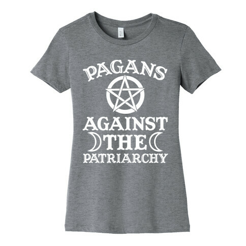 Pagans Against The Patriarchy Womens T-Shirt