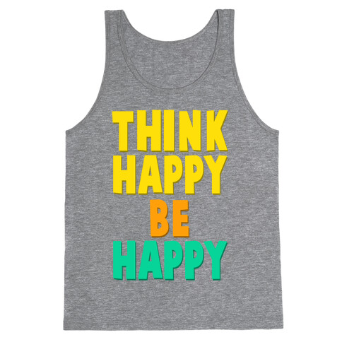Think Happy, Be Happy Tank Top