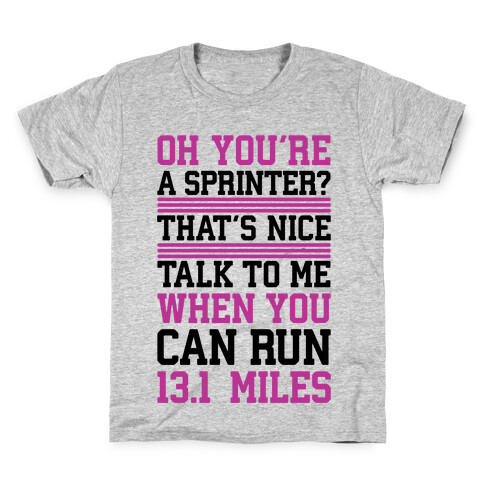 Oh, You're A Sprinter? Talk To Me When You Can Run 13.1 Kids T-Shirt