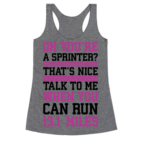 Oh, You're A Sprinter? Talk To Me When You Can Run 13.1 Racerback Tank Top