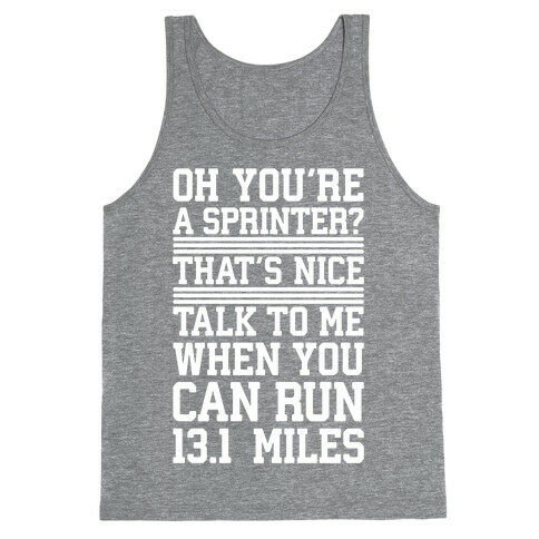 Oh, You're A Sprinter? Talk To Me When You Can Run 13.1 Tank Top