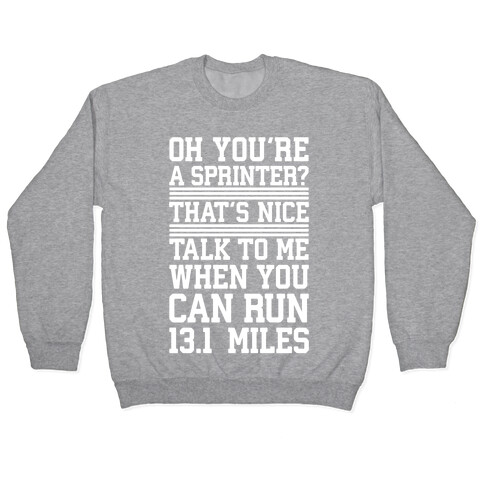 Oh, You're A Sprinter? Talk To Me When You Can Run 13.1 Pullover