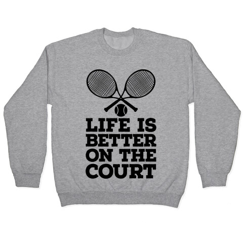 Life Is Better On The Court Pullover