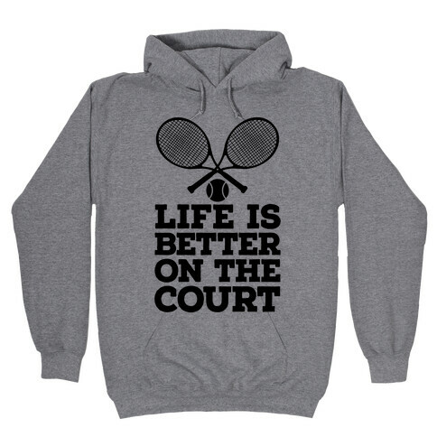 Life Is Better On The Court Hooded Sweatshirt