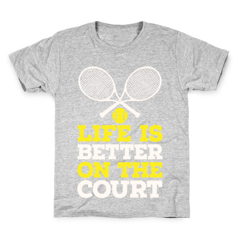 Life Is Better On The Court Kids T-Shirt