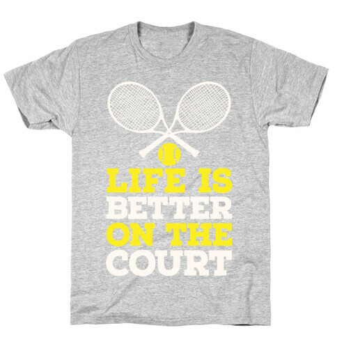 Life Is Better On The Court T-Shirt