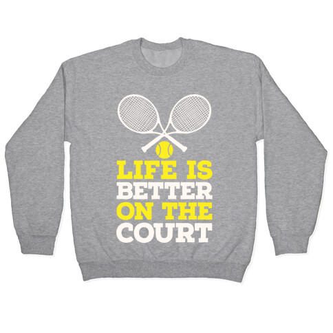 Life Is Better On The Court Pullover