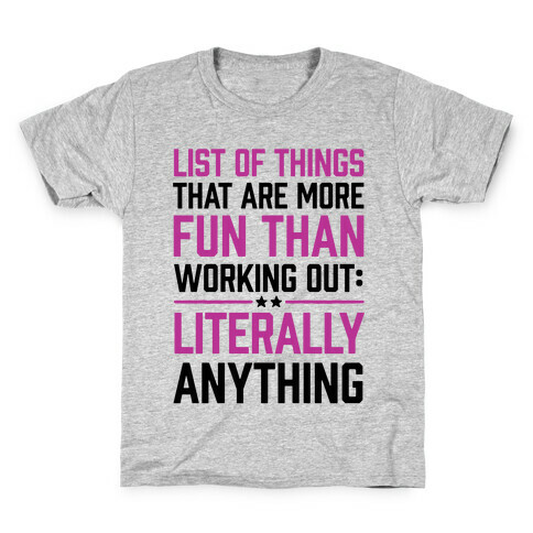 List Of Things That Are More Fun Than Working Out: Literally Anything Kids T-Shirt