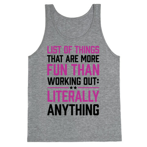 List Of Things That Are More Fun Than Working Out: Literally Anything Tank Top