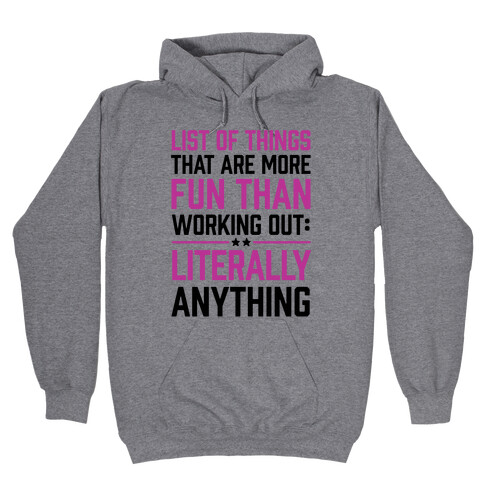 List Of Things That Are More Fun Than Working Out: Literally Anything Hooded Sweatshirt