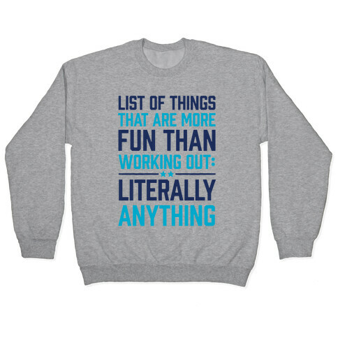 List Of Things That Are More Fun Than Working Out: Literally Anything Pullover
