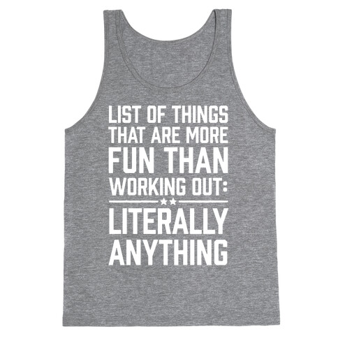 List Of Things That Are More Fun Than Working Out: Literally Anything Tank Top