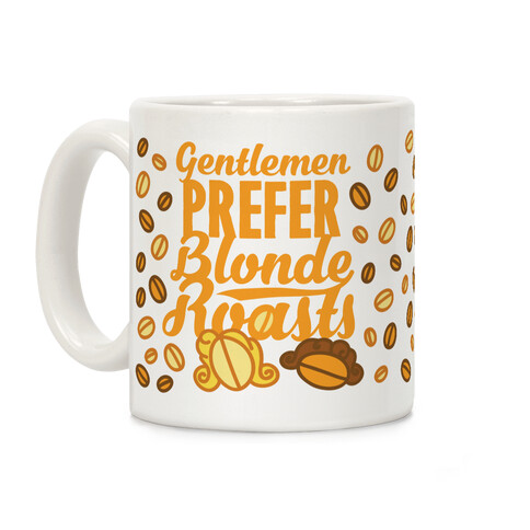 Gentlemen Prefer Blonde Roasts Coffee Mug