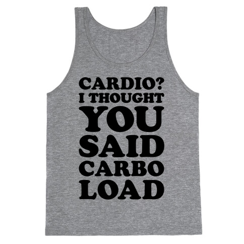 Cardio I Thought You Said Carbo Load Tank Top