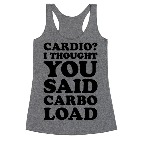 Cardio I Thought You Said Carbo Load Racerback Tank Top