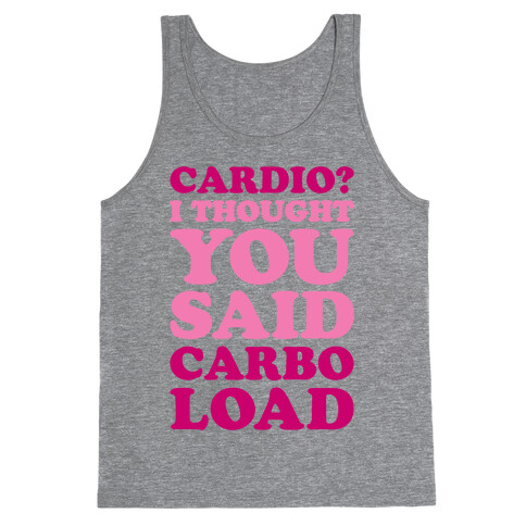 Cardio I Thought You Said Carbo Load Tank Top