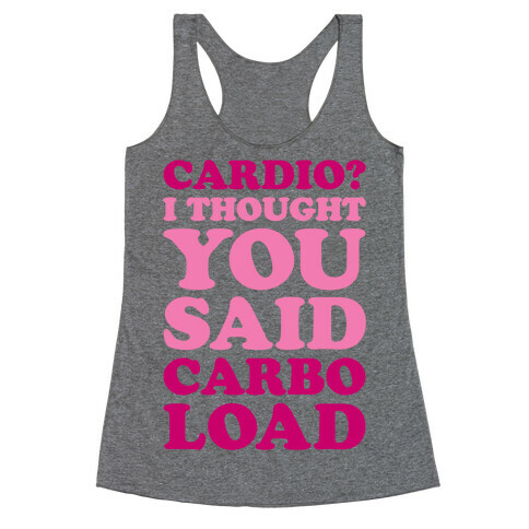 Cardio I Thought You Said Carbo Load Racerback Tank Top