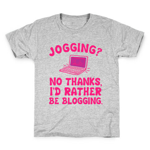 Jogging? No, I'd Rather Be Blogging. Kids T-Shirt