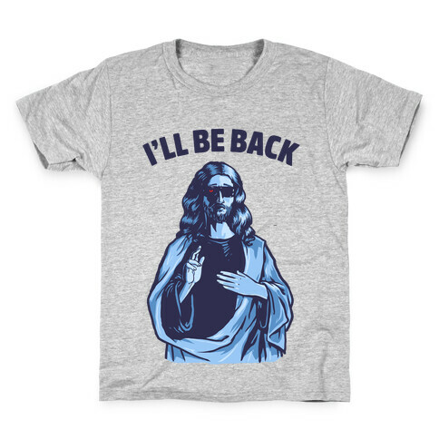 I'll Be Back (Jesus) Kids T-Shirt