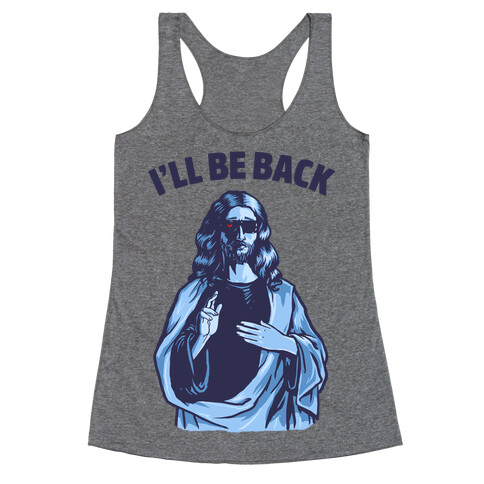 I'll Be Back (Jesus) Racerback Tank Top