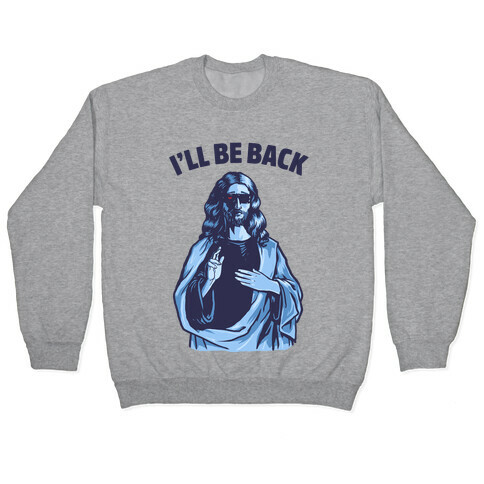 I'll Be Back (Jesus) Pullover