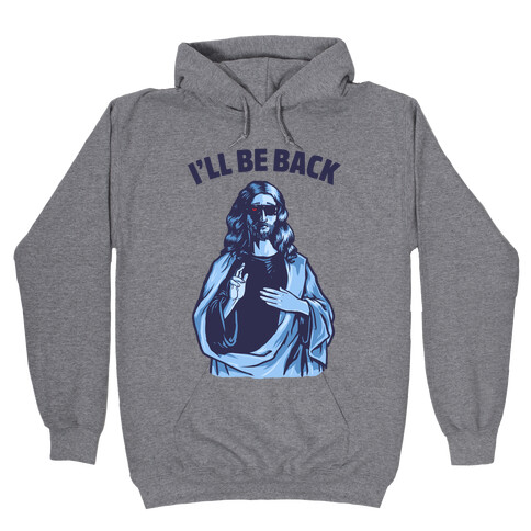 I'll Be Back (Jesus) Hooded Sweatshirt