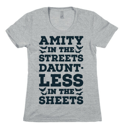 Amity In The Streets Dauntless In The Sheets Womens T-Shirt