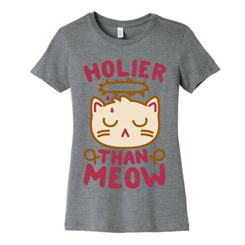 Holier Than Meow Womens T-Shirt