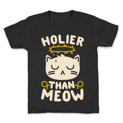 Holier Than Meow Kids T-Shirt