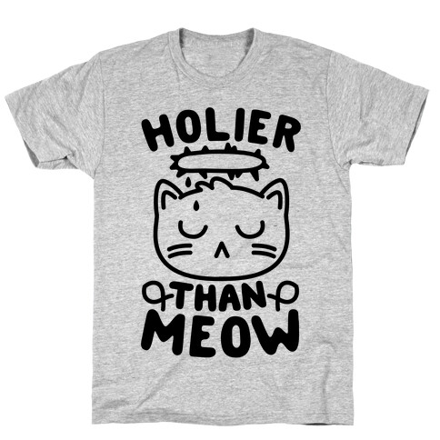 Holier Than Meow T-Shirt