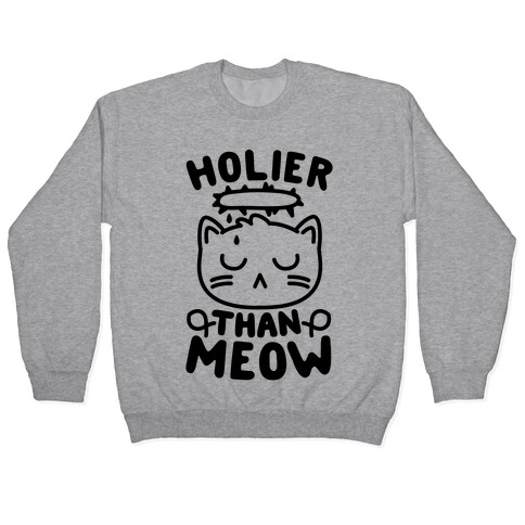 Holier Than Meow Pullover