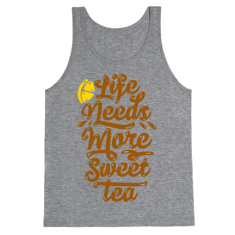 Life Needs More Sweet Tea Tank Top