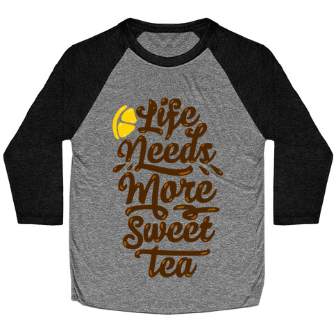 Life Needs More Sweet Tea Baseball Tee