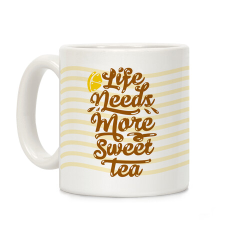 Life Needs More Sweet Tea Coffee Mug