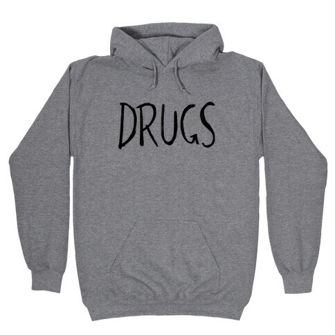 Drugs Hooded Sweatshirt