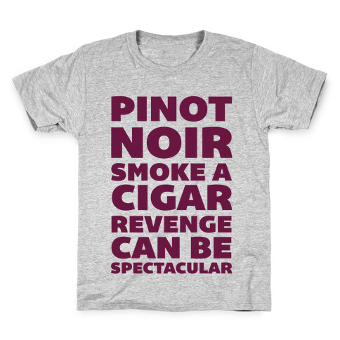 Pinot Noir Smoke A Cigar Revenge Can Be Spectacular Kids T-Shirt