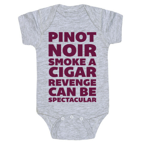 Pinot Noir Smoke A Cigar Revenge Can Be Spectacular Baby One-Piece
