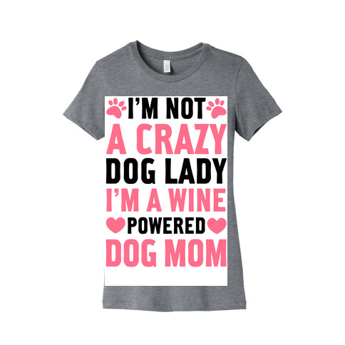 I'm Not A Crazy Dog Lady Womens T-Shirt