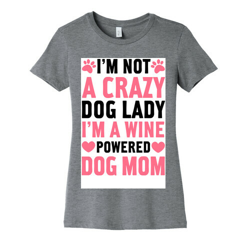 I'm Not A Crazy Dog Lady Womens T-Shirt