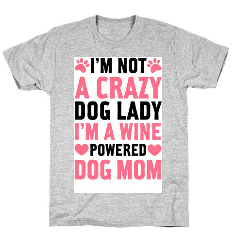 I'm Not A Crazy Dog Lady T-Shirt