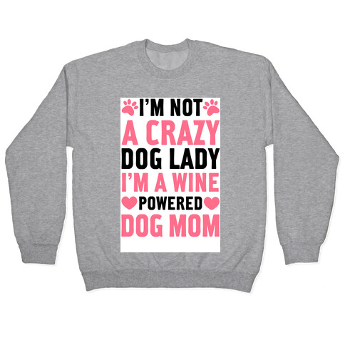 I'm Not A Crazy Dog Lady Pullover