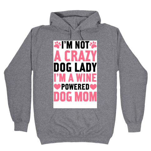 I'm Not A Crazy Dog Lady Hooded Sweatshirt