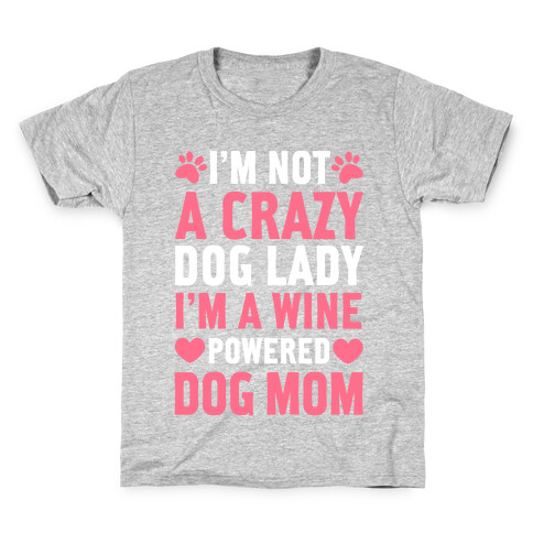 I'm Not A Crazy Dog Lady Kids T-Shirt