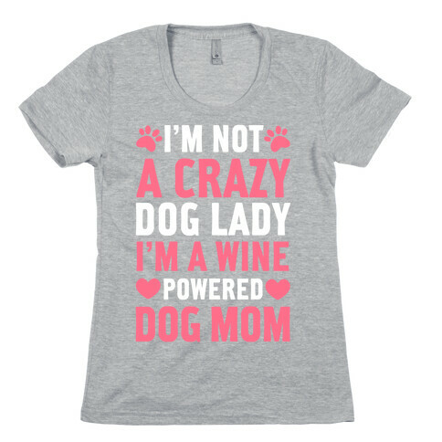 I'm Not A Crazy Dog Lady Womens T-Shirt